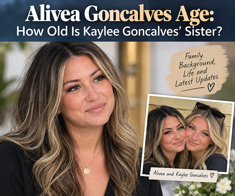 Alivea Goncalves Age: How Old Is Kaylee Goncalves’ Sister?