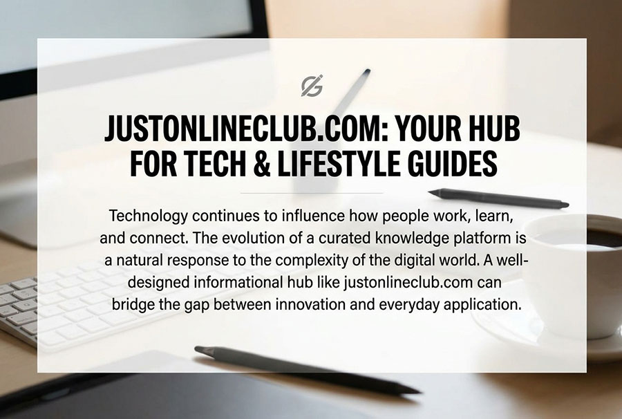 justonlineclub.com: Your Hub for Tech & Lifestyle Guides